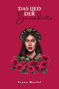 Das Lied von Bernadette - Franz Werfel - E-Book