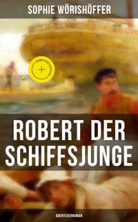 Robert der Schiffsjunge (Abenteuerroman) - Sophie Wörishöffer - E-Book