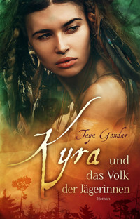 Kyra und das Volk der Jägerinnen - Taya Gondar - E-Book