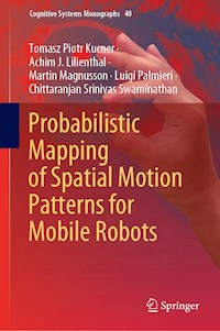 Probabilistic Mapping of Spatial Motion Patterns for Mobile Robots - Tomasz Piotr Kucner - E-Book