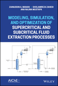 Modeling, Simulation, and Optimization of Supercritical and Subcritical Fluid Extraction Processes - Zainuddin A. Manan - E-Book