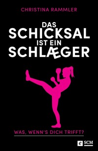 Das Schicksal ist ein Schläger - Christina Rammler - E-Book