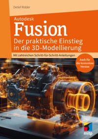 Autodesk Fusion - Der praktische Einstieg in die 3D-Modellierung - Detlef Ridder - E-Book