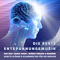 Die beste Entspannungsmusik der Welt gegen Angst, innere Unruhe und Migräne - Institut für Stressreduktion - Hörbuch