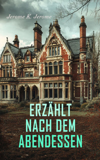 Erzählt nach dem Abendessen - Jerome K.  Jerome - E-Book