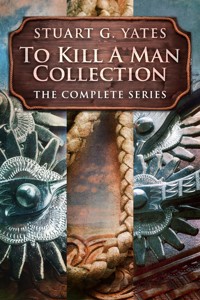 To Kill A Man Collection - Stuart G. Yates - E-Book