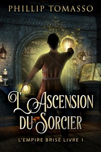 L'Ascension du Sorcier - Phillip Tomasso - kostenlos E-Book