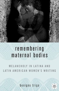 Remembering Maternal Bodies - B. Trigo - E-Book