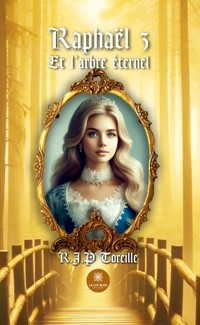 Raphaël - Tome 3 - R.J.P Toreille - E-Book