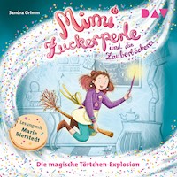 Mimi Zuckerperle und die Zauberbäckerei – Teil 1: Die magische Törtchen-Explosion - Sandra Grimm - Hörbuch