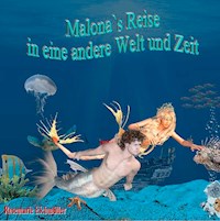 Malona`s Reise in eine andere Welt und Zeit - Rosemarie Eichmüller - E-Book
