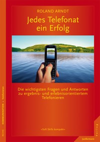 Jedes Telefonat ein Erfolg - Roland Arndt - E-Book