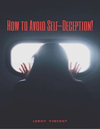 How to Avoid Self-Deception! - Leroy Vincent - E-Book