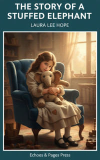 The Story of a Stuffed Elephant - Laura Lee Hope - E-Book