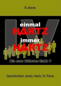 Einmal Hartz IV Immer Hartz IV - Rainer Wenk - E-Book