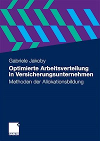 Optimierte Arbeitsverteilung in Versicherungsunternehmen - Gabriele Jakoby - E-Book