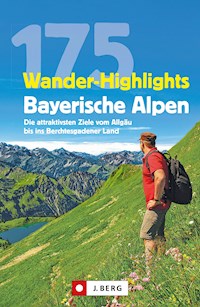 Wanderführer: 175 Wander-Highlights Bayerische Alpen. Ziele vom Allgäu bis ins Berchtesgadener Land - Michael Pröttel - E-Book