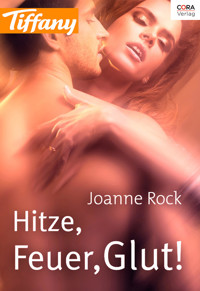 Hitze, Feuer, Glut! - Joanne Rock - E-Book