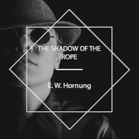 The Shadow of the Rope - E. W. Hornung - Hörbuch