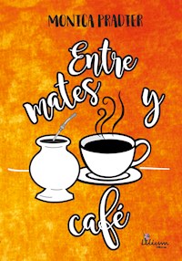 Entre mates y café - Mónica Pradier - E-Book