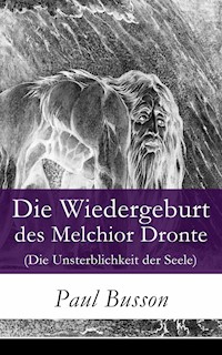 Die Wiedergeburt des Melchior Dronte (Die Unsterblichkeit der Seele) - Paul Busson - E-Book