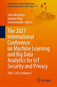 The 2021 International Conference on Machine Learning and Big Data Analytics for IoT Security and Privacy - - E-Book