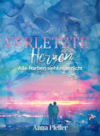 Verletzte Herzen - Anna Pfeffer - E-Book