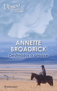 Destinados a amarse - Annette Broadrick - E-Book
