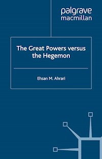 The Great Powers versus the Hegemon - E. Ahrari - E-Book