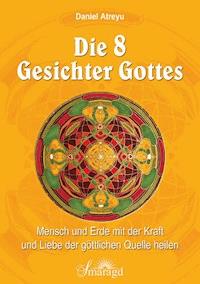 Die 8 Gesichter Gottes - Daniel Atreyu - E-Book