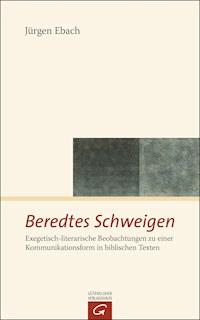 Beredtes Schweigen - Jürgen Ebach - E-Book