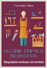 Technik einfach begreifen - Torsten Kies - E-Book