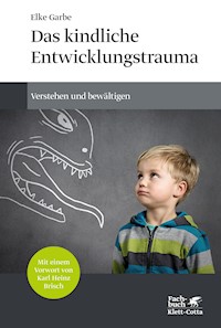 Das kindliche Entwicklungstrauma - Elke Garbe - E-Book