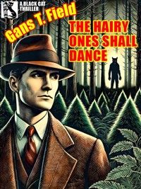 The Hairy Ones Shall Dance - Gans T. Field - E-Book