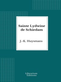 Sainte Lydwine de Schiedam - J.-k. Huysmans - E-Book