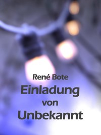 Einladung von Unbekannt - René Bote - E-Book