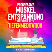 Progressive Muskelentspannung zum Einschlafen - Tiefenmeditation - Dr. Alfred Pöltel - Hörbuch