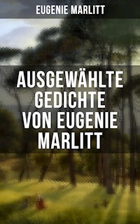 Ausgewählte Gedichte von Eugenie Marlitt - Eugenie Marlitt - E-Book
