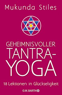 Geheimnisvoller Tantra-Yoga - Mukunda Stiles - E-Book