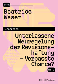 Unterlassene Neuregelung der Revisionshaftung – Verpasste Chance? - Beatrice Waser - kostenlos E-Book