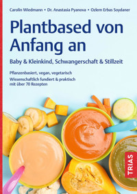 Plantbased von Anfang an: Baby & Kleinkind, Schwangerschaft & Stillzeit - Carolin Wiedmann - E-Book