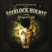 New Cases of Sherlock Holmes - Episode 7: Sherlock Holmes and the Dragon Lady - Arthur Conan Doyle - Hörbuch