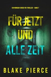 Für jetzt und alle Zeit (Ein Morgan-Cross-FBI-Thriller – Band 7) - Blake Pierce - E-Book