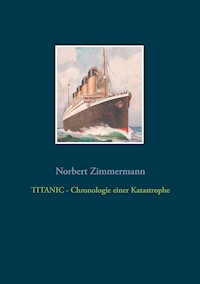 TITANIC - Chronologie einer Katastrophe - Norbert Zimmermann - E-Book