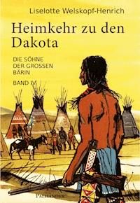 Heimkehr zu den Dakota - Liselotte Welskopf-Henrich - E-Book