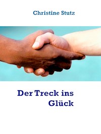 Der Treck ins Glück - Christine Stutz - E-Book