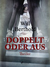 Doppelt oder aus - Will Berthold - E-Book