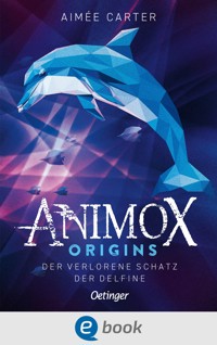 Animox Origins 1. Der verlorene Schatz der Delfine - Aimée Carter - E-Book