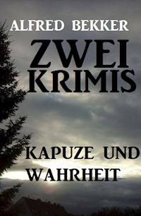 Kapuze und Wahrheit: Zwei Krimis - Alfred Bekker - E-Book