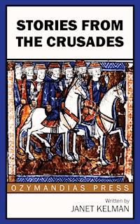 Stories from the Crusades - Janet Kelman - E-Book